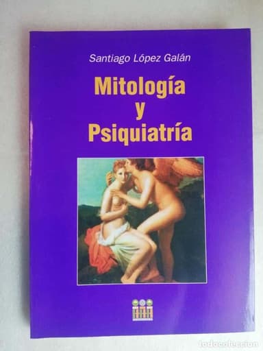 MITOLOGÍA Y PSIQUIATRÍA. SANTIAGO LOPEZ GALAN