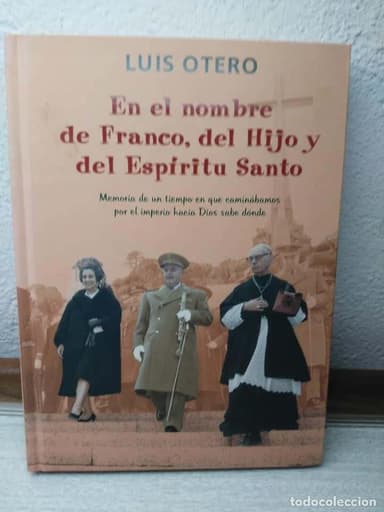 EN EL NOMBRE DE FRANCO DEL HIJO Y DEL ESPÍRITU SANTO LUIS OTERO