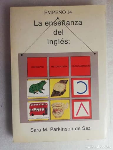 LA ENSEÑANZA DEL INGLÉS: CONCEPTO, METODOLOGÍA Y PROGRAMACIÓN. - SARA PARKINSON DE SAZ,