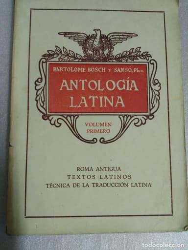 ANTOLOGÍA LATINA. POR BARTOLOMÉ BOSCH Y SANSÓ PBRO. PALMA DE MALLORCA 1948.