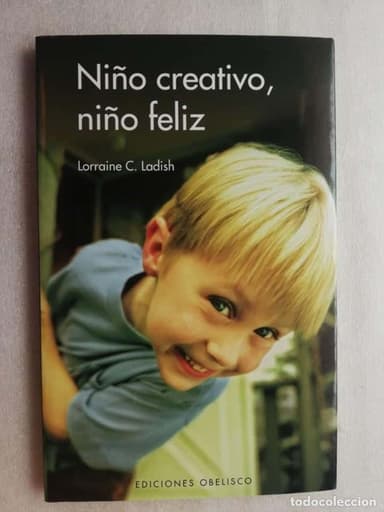 NIÑO CREATIVO, NIÑO FELIZ - LLORAINE C. LADISH/ED.OBELISCO