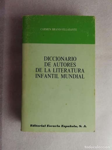 DICCIONARIO DE AUTORES DE LA LITERATURA INFANTIL MUNDIAL, CARMEN BRAVO VILLASANTE,