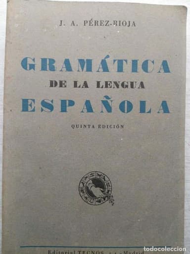GRAMATICA DE LA LENGUA ESPAÑOLA. EDITORIAL TECNOS. J A PEREZ RIOJA. 1964