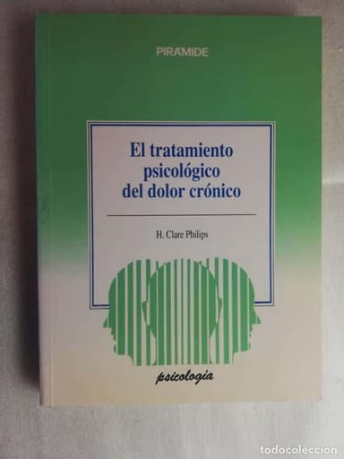EL TRATAMIENTO PSICOLOGICO DEL DOLOR CRONICO -- H. CLARE PHILIPS -- EDICIONES PIRAMIDE