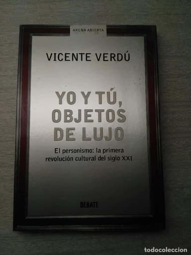 YO Y TU, OBJETOS DE LUJO. VICENTE VERDU. ARENA ABIERTA, DEBATE