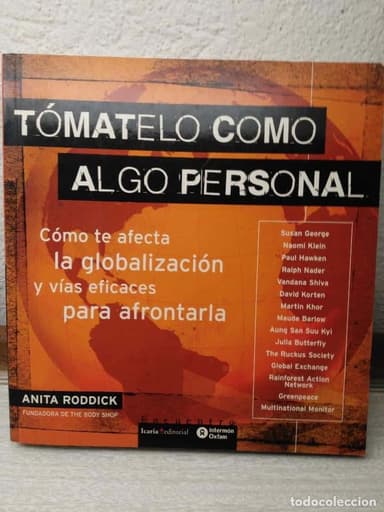 TÓMATELO COMO ALGO PERSONAL. ANITA RODDICK COMO TE AFECTA LA GLOBALIZACION Y VIAS EFICACES PARA AFRO