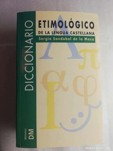 DICCIONARIO ETIMOLÓGICO DE LA LENGUA CASTELLANA - SERGIO SANDOBAL