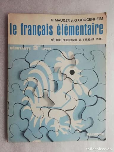 LE FRANÇAIS ÉLÉMENTAIRE METHODE PROGRESSIVE DE FRANÇAIS USUEL - G. MAUGER