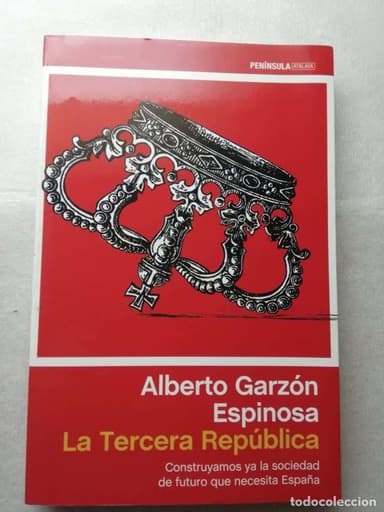 ALBERTO GARZÓN ESPINOSA : LA TERCERA REPÚBLICA (2014) - PENÍNSULA ATALAYA
