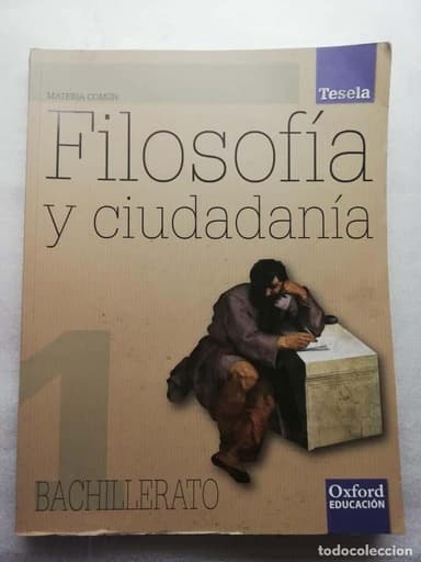 TESELA: FILOSOFÍA Y CIUDADANÍA 1º BACHILLERATO POR ROSA Mª VEGAS Y OTROS DE ED. OXFORD