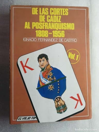 DE LAS CORTES DE CADIZ AL POSFRANQUISMO 1808-1956 IGNACIO FERNANDEZ CASTRO VOL. 1