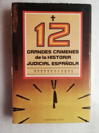 12 GRANDES CRÍMENES DE LA HISTORIA JUDICIAL ESPAÑOLA - MARTÍNEZ CALPE,
