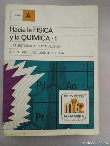 HACIA LA FÍSICA Y LA QUÍMICA-1-PROYECTO MT62, ALHAMBRA-SERIE A-1976 450 PAGINAS
