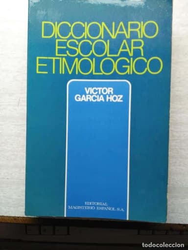 DICCIONARIO ESCOLAR ETIMOLOGICO. ILUSTRADO , VICTOR GARCIA HOZ