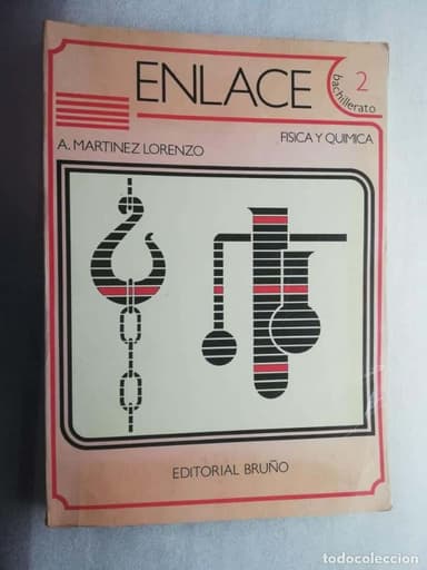 FISICA Y QUIMICA ENLACE 2º BACHILLERATO, EDITORIAL BRUÑO, A. MARTINEZ LORENZO