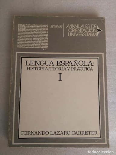 LENGUA ESPAÑOLA: HISTORIA, TEORIA, Y PRÁCTICA I. FERNANDO LÁZARO CARRETER COU C.O.U.