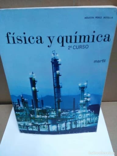 FÍSICA Y QUÍMICA 2 CURSO EDITORIAL MARFIL .AGUSTIN PEREZ BOTELLA