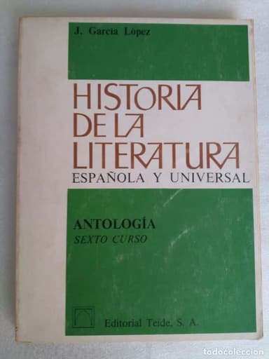 HISTORIA DE LA LITERATURA ESPAÑOLA Y UNIVERSAL, 6º CURSO, J.GARCIA LOPEZ, EDITORIAL TEIDE