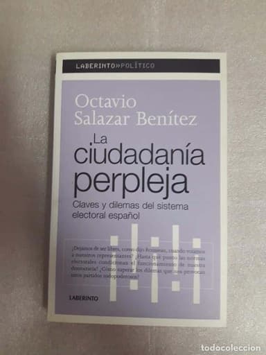 LA CIUDADANÍA PERPLEJA. CLAVES Y DILEMAS DEL SISTEMA ELECTORAL ESPAÑOL EDICIONES LABERINTO