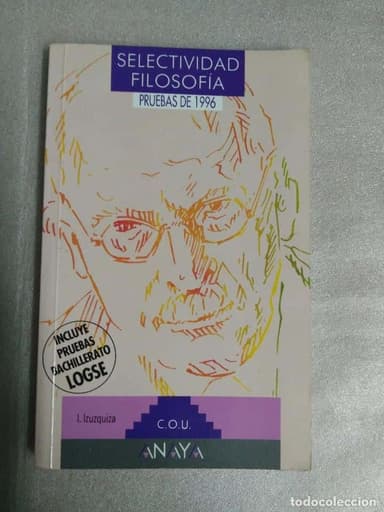 SELECTIVIDAD, FILOSOFÍA. PRUEBAS 1996 / IZUZQUIZA, IGNACIO