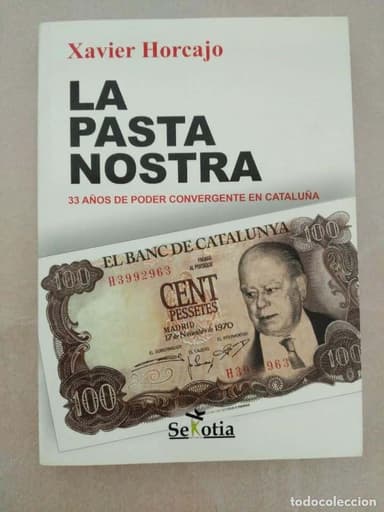 LA PASTA NOSTRA: 33 AÑOS DE PODER CONVERGENTE EN CATALUÑA