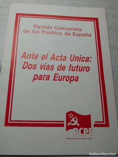 PARTIDO COMUNISTA DE LOS PUEBLOS DE ESPAÑA (PCPE) ANTE EL ACTA ÚNICA DOS VIAS DE FUTURO PARA EUROPA