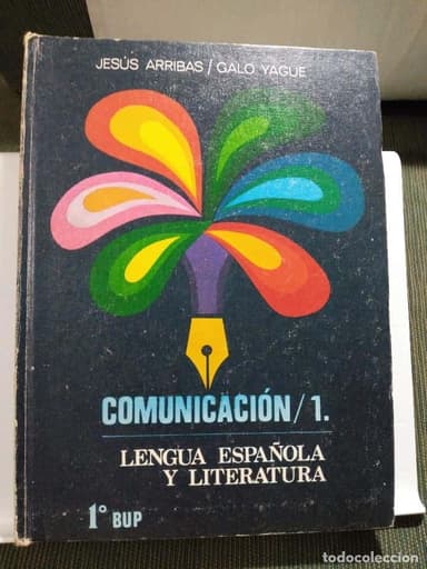 COMUNICACION. LENGUA ESPAÑOLA Y LITERATURA. 1º DE BUP. POR JOSE ARRIBAS Y GALO YAGUE.