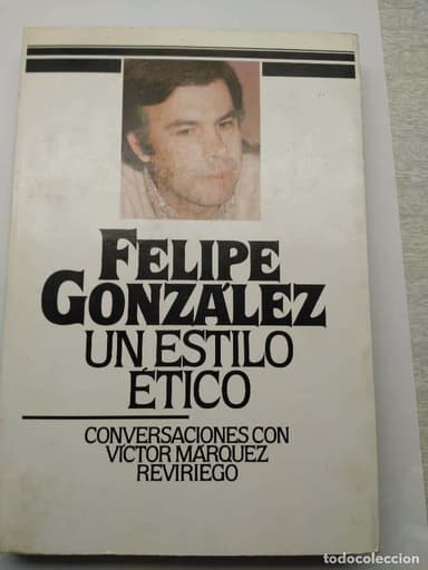 FELIPE GONZALEZ. UN ESTILO ETICO