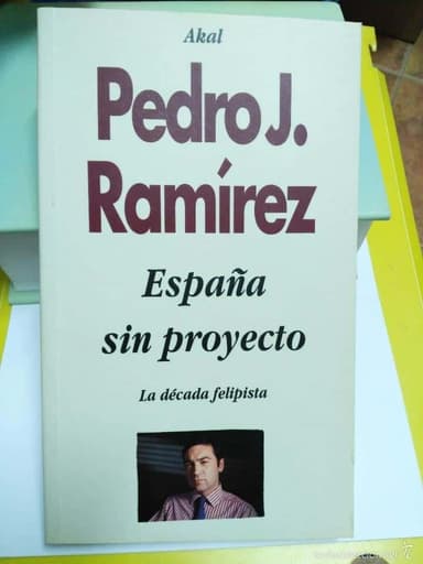 ESPAÑA SIN PROYECTO PEDRO J RAMIREZ
