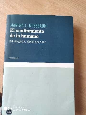 El ocultamiento de lo humano : repugnancia, vergüenza y Ley