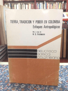 Tierra tradicion y poder en Colombia. Enfoques antropologicos