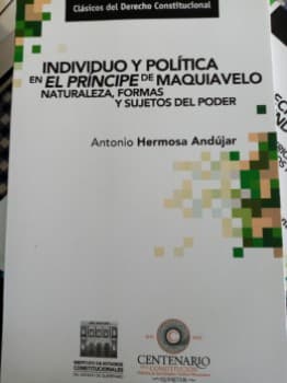 Individuo y política en el príncipe de maquiavelo, naturaleza, formas y sujetos del poder