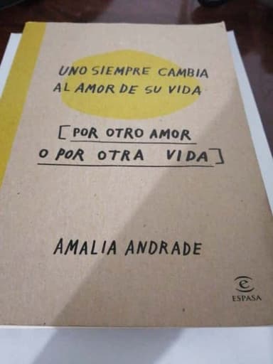 Uno siempre cambia al amor de su vida, por otro amor o por otra vida