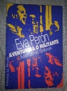 Eva Perón aventurera o militante