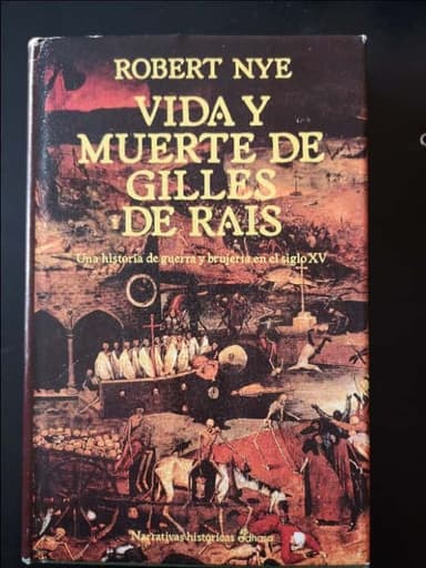 Vida y muerte de Gilles de Rais : una historia de guerra y brujería en el siglo XV