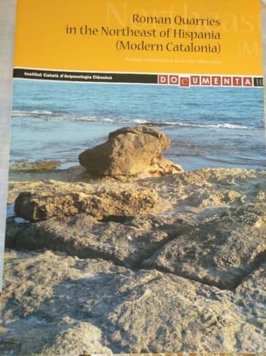 Roman quarries in the Northeast of Hispania (Modern Catalonia)