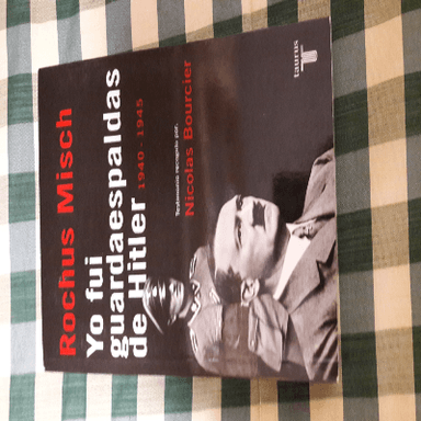 Yo fui Guardaespaldas de Hitler 1940-1945