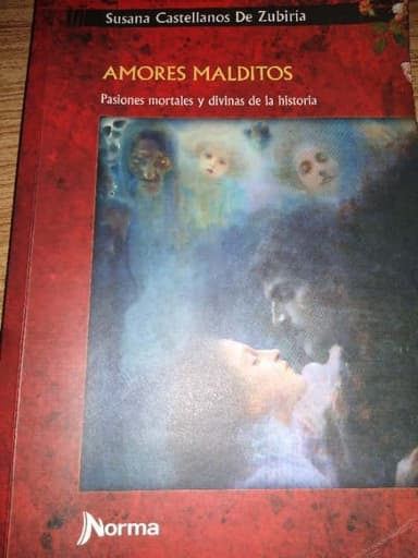 AMORES MALDITOS Pasiones mortales y divinas de la historia.