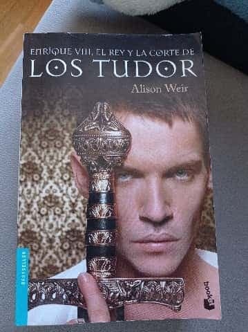 Enrique VIII, el rey y la corte de los Tudor