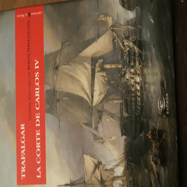 Episodios Nacionales. Trafalgar. La Corte de Carlos IV