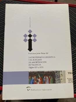 La propiedad eclesiástica y el juzgado de amortización en Valencia (siglos XIV a XIX)