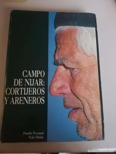 CAMPO DE NIJAR : CORTIJEROS Y ARENEROS DE DANIELLE PROVANSAL Y PEDRO MOLINA - ALMERIA