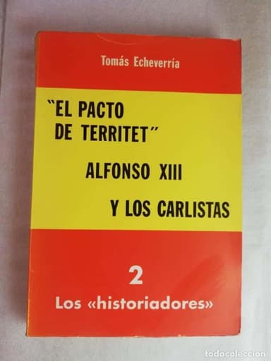 EL PACTO DE TERRITET. ALFONSO XIII Y LOS CARLISTAS. 2 LOS HISTORIADORES