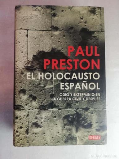 EL HOLOCAUSTO ESPAÑOL. ODIO Y EXTERMINIO EN LA GUERRA CIVIL Y DESPUÉS. PAUL PRESTON. DEBATE
