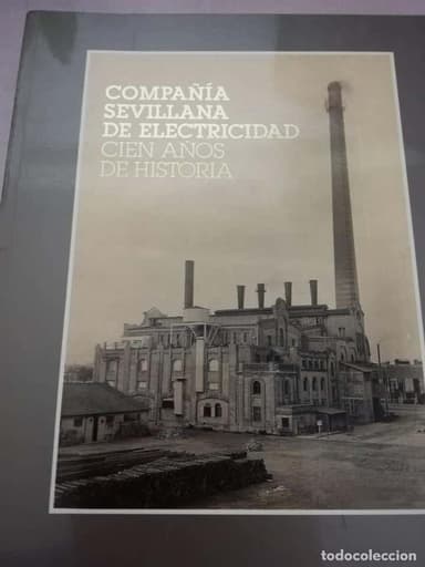 COMPAÑÍA SEVILLANA DE ELECTRICIDAD CIEN AÑOS DE HISTORIA