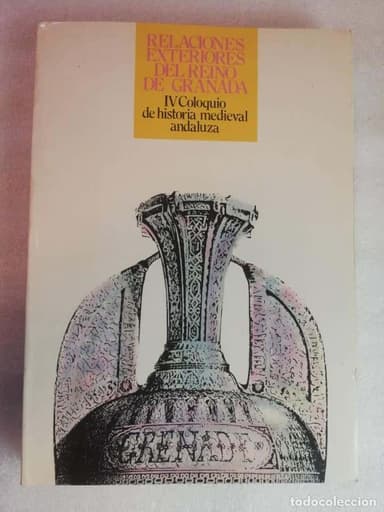 RELACIONES EXTERIORES DEL REINO DE GRANADA. IV COLOQUIO DE HISTORIA - IE ALMERIENSES (IEA)