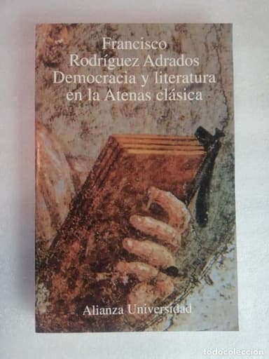 DEMOCRACIA Y LITERATURA EN LA ATENAS CLASICA. FRANCISCO RODRIGUEZ