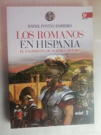 LOS ROMANOS EN HISPANIA. EL NACIMIENTO DE NUESTRA HISTORIA