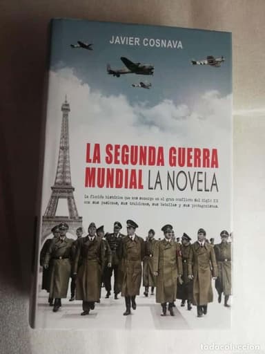 LA SEGUNDA GUERRA MUNDIAL, LA NOVELA - JAVIER COSNAVA
