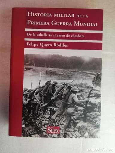 HISTORIA MILITAR DE LA PRIMERA GUERRA MUNDIAL. QUERO RODILES, FELIPE